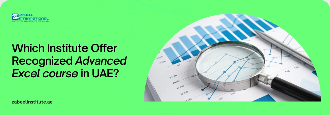 Promotional banner for Zabeel International Institute’s Recognized Advanced Excel course in UAE, featuring a magnifying glass over data analysis charts and graphs to represent professional Excel training and certification.