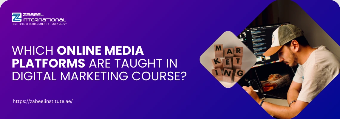 Promotional banner for Zabeel International Institute asking 'Which Online Media Platforms Are Taught in Digital Marketing Course?', featuring a specialist analyzing campaign data and wooden blocks spelling 'MARKETING'.