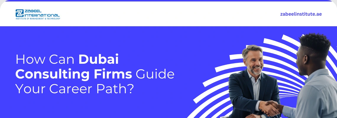 Educational banner from Zabeel International Institute asking 'How Can Dubai Consulting Firms Guide Your Career Path?', featuring two business professionals shaking hands to highlight corporate consulting training and executive career development in Dubai.