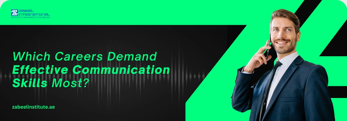 Educational banner from Zabeel International Institute asking 'Which Careers Demand Effective Communication Skills Most?', featuring a smiling businessman on a call to highlight soft skills training and professional development courses in the UAE.