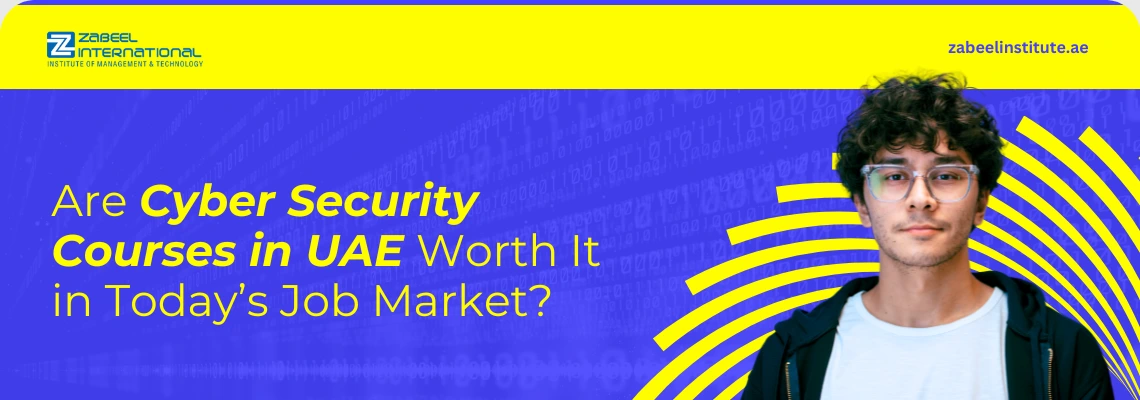 Educational banner from Zabeel International Institute asking 'Are Cyber Security Courses in UAE Worth It in Today’s Job Market?', featuring a 3D blue shield with a digital padlock icon to promote ethical hacking and network security training in Dubai.