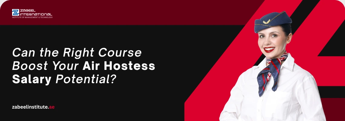 Professional air hostess in uniform on a Zabeel International Institute promotional banner asking 'Can the Right Course Boost Your Air Hostess Salary Potential?