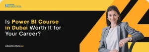 Is Power BI Course in Dubai Worth It for Your Career? A 3D bar chart and data growth graphics on a Zabeel International Institute banner asking 'Is Power BI Course in Dubai Worth It for Your Career?