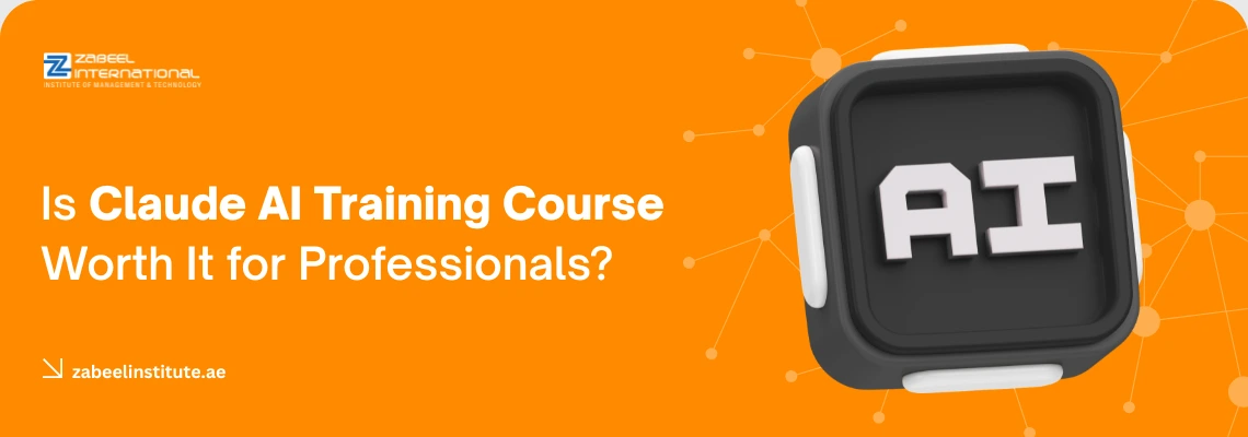 A vibrant orange marketing banner from Zabeel International Institute featuring a 3D AI icon and the title 'Is Claude AI Training Course Worth It for Professionals?