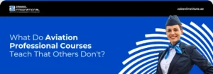 What Do Aviation Professional Courses Teach That Others Don't? A smiling air hostess in a professional airline cabin crew uniform on a blue Zabeel International Institute banner asking 'What Do Aviation Professional Courses Teach That Others Don't?