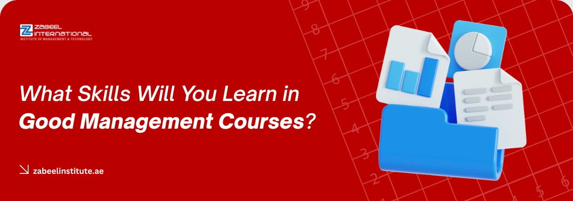 A 3D design of a blue document folder with business data charts and financial reports on a red Zabeel International Institute banner asking 'What Skills Will You Learn in Good Management Courses?