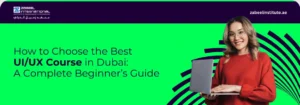 How to Choose the Best UI/UX Course in Dubai: A Complete Beginner’s Guide A smiling woman holding a laptop next to the title 'How to Choose the Best UI/UX Course in Dubai: A Complete Beginner’s Guide' at Zabeel International Institute.