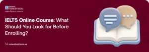 IELTS Online Course: What Should You Look for Before Enrolling? A 3D graphic of an open book with speech bubble icons next to the title 'IELTS Online Course: What Should You Look for Before Enrolling?' at Zabeel International Institute.