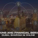A professional banner with a dark blue overlay featuring a nighttime cityscape in the background. Overlaying the city are connected lines and circles containing currency symbols such as the dollar ($), euro (€), yen (¥), and pound (£), representing a global financial network. At the bottom of the image, the title "BANKING AND FINANCIAL SERVICES" is displayed in large white text, with the locations "DUBAI, SHARJAH & ONLINE" in smaller text beneath it. The overall image emphasizes global finance, connectivity, and education in the banking sector.